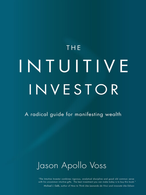 Title details for The Intuitive Investor: a Radical Guide For Manifesting Wealth by Jason Apollo Voss - Available